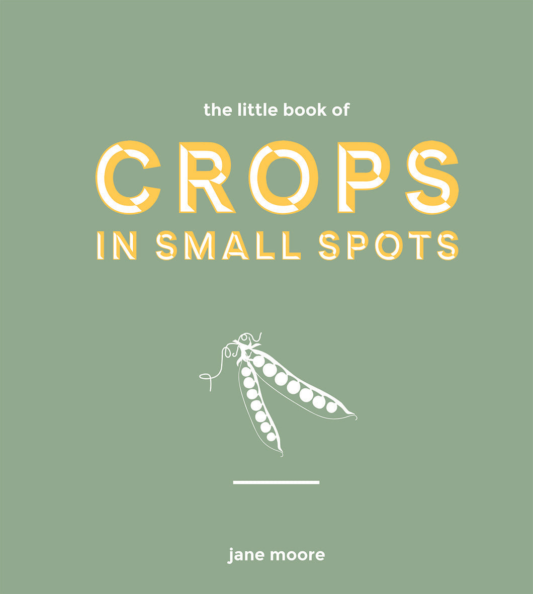 LITTLE BOOK OF CROPS IN SMALL SPOTS